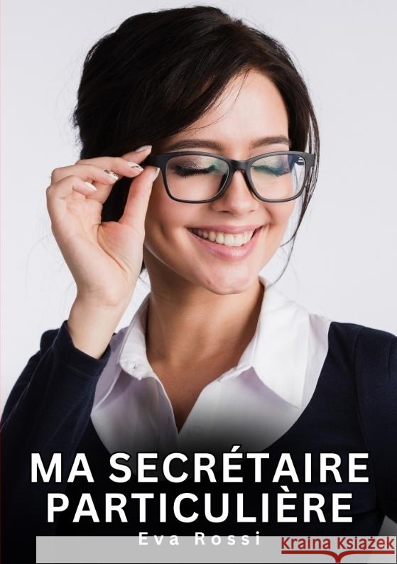 Ma Secrétaire Particulière Rossi, Eva 9783384619976