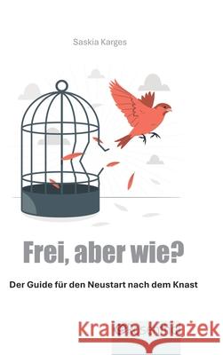 Frei, aber wie? Karges, Saskia 9783384622181