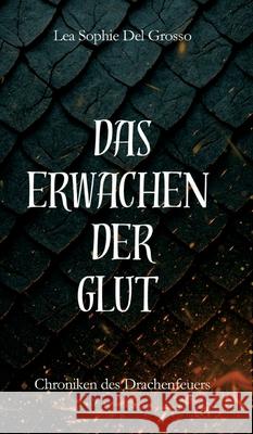 Das Erwachen der Glut Del Grosso, Lea Sophie 9783384623430 tredition