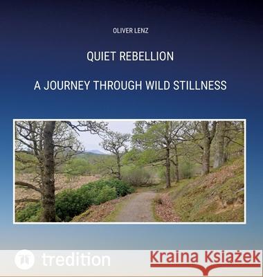 Quiet Rebellion Lenz, Oliver 9783384623584 tredition