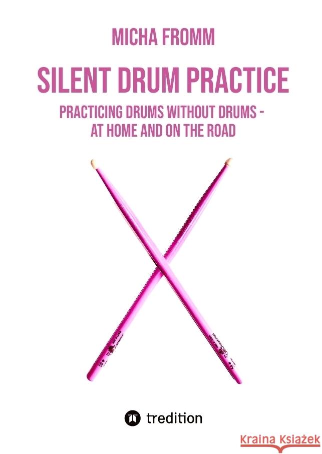 SILENT DRUM PRACTICE Fromm, Micha 9783384624833