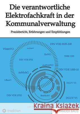 Die verantwortliche Elektrofachkraft in der Kommunalverwaltung Baus, Alexander 9783384625731