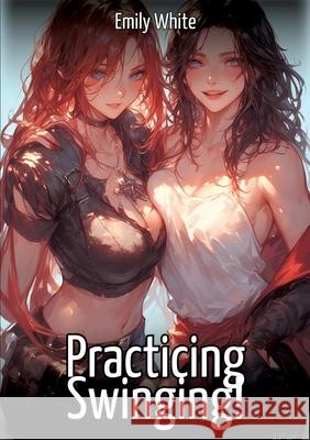 Practicing Swinging! White, Emily 9783384625977