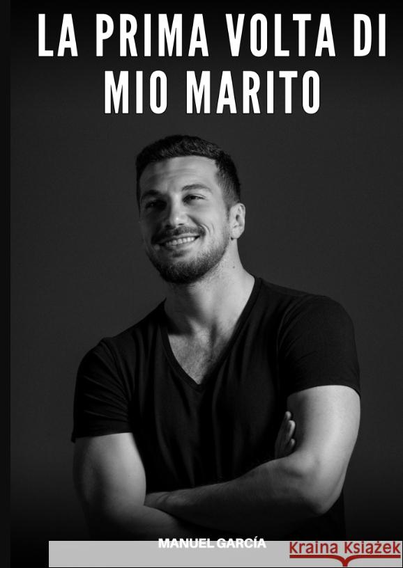 La Prima volta di mio Marito García, Manuel 9783384627681