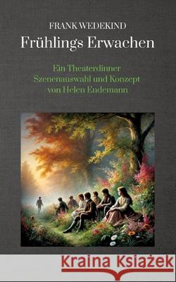 Frank Wedekind Frühlings Erwachen Endemann, Helen 9783384628367 tredition