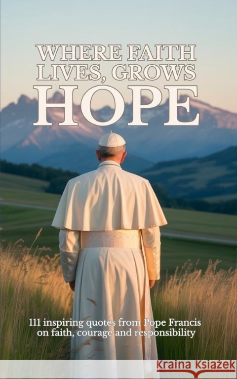 Where faith lives, grows hope Sachet, Leachim 9783384632173 tredition