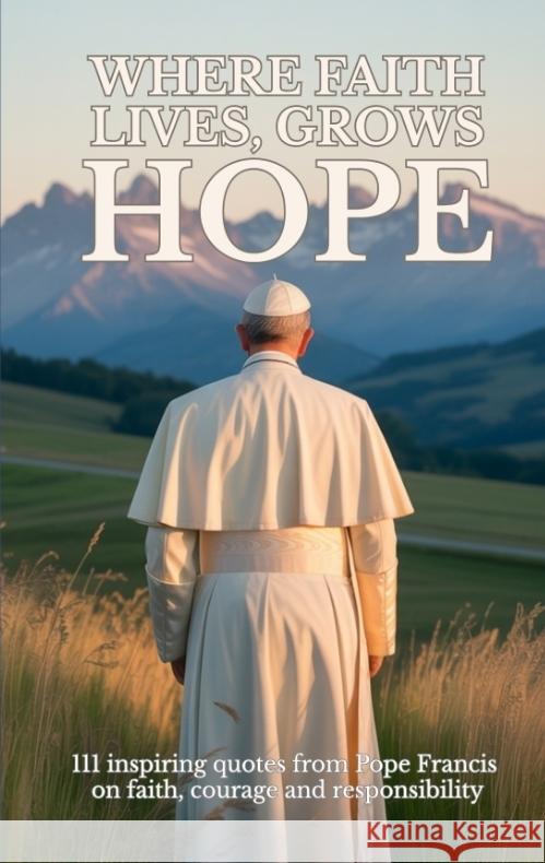 Where faith lives, grows hope Sachet, Leachim 9783384632180 tredition