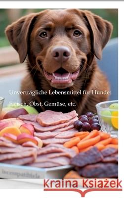 Unverträgliche Lebensmittel für Hunde: Red, Dave 9783384632289
