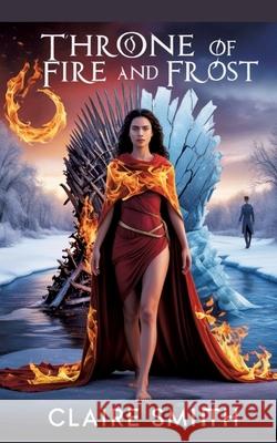 THRONE OF FIRE AND FROST Smith, Claire 9783384633187