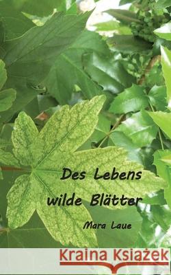 Des Lebens wilde Blätter Laue, Mara 9783384633538