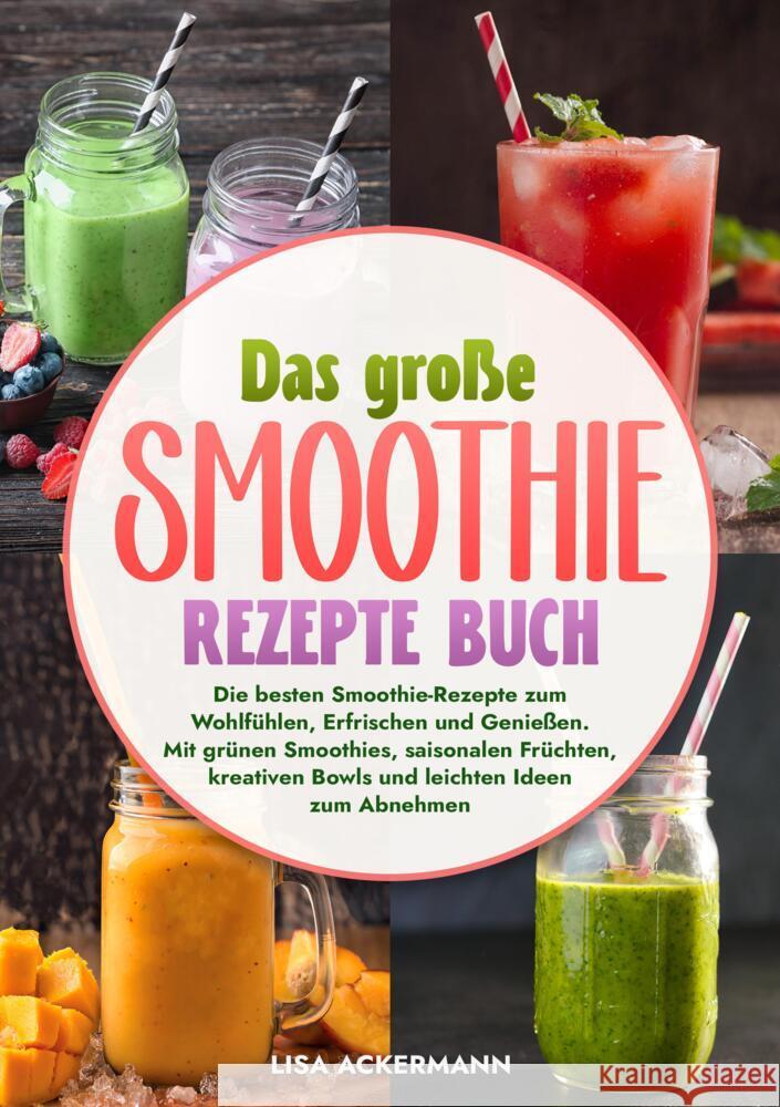 Das große Smoothie Rezepte Buch Ackermann, Lisa 9783384633613 tredition