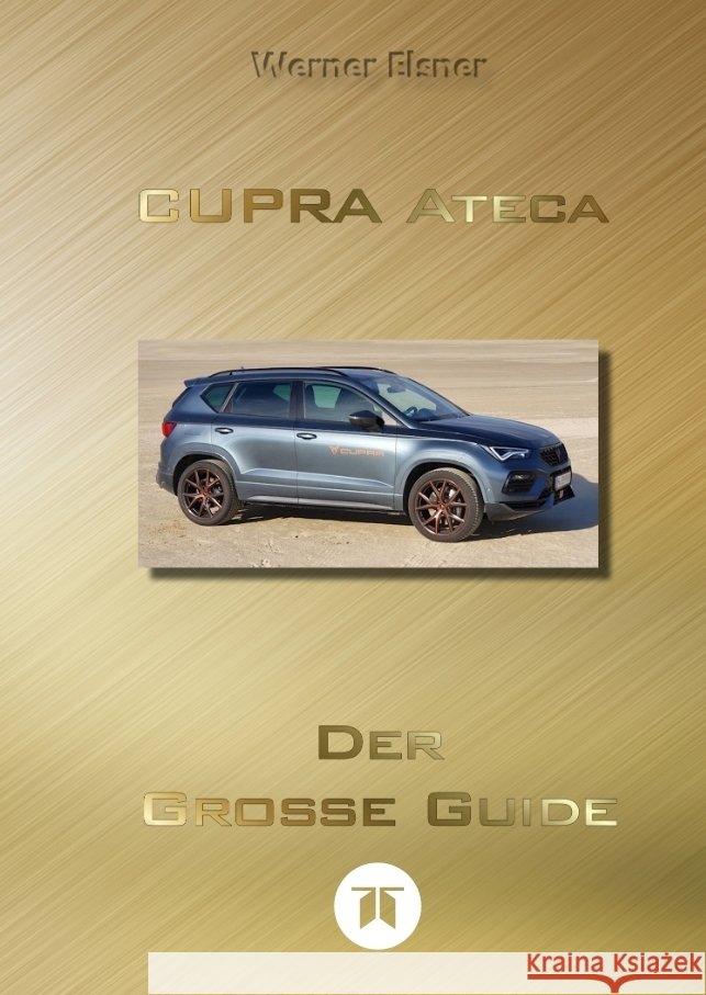 CUPRA Ateca - Der große Guide  (SC) Elsner, Werner 9783384635648