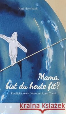 Mama, bist du heute fit? Hornbach, Kati 9783384636393