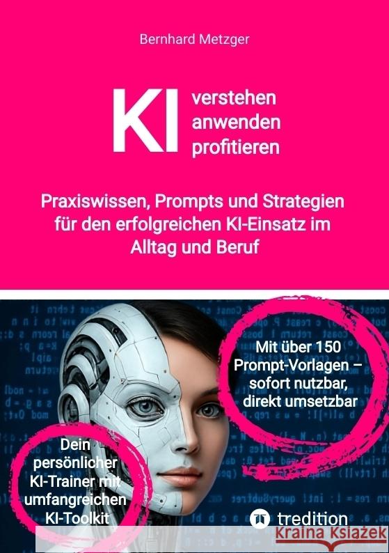 KI verstehen, anwenden, profitieren Metzger, Bernhard 9783384637567