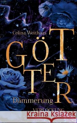 Götterdämmerung - Verlockung Weithaas, Celina 9783384638571