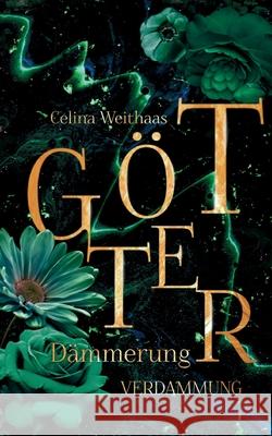 Götterdämmerung - Verdammung Weithaas, Celina 9783384638595 Celina Weithaas