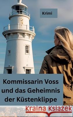 Kommissarin Voss und das Geheimnis der Küstenklippe Meinecke, Willi 9783384638892 tredition