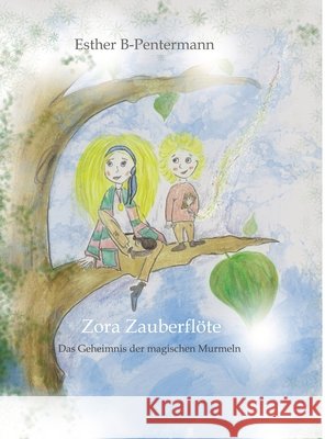 Zora Zauberflöte B-Pentermann, Esther 9783384640529 tredition