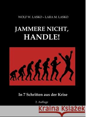 Jammere nicht, handle! Lasko, Wolf W., Lasko, Lara M. 9783384641090 tredition
