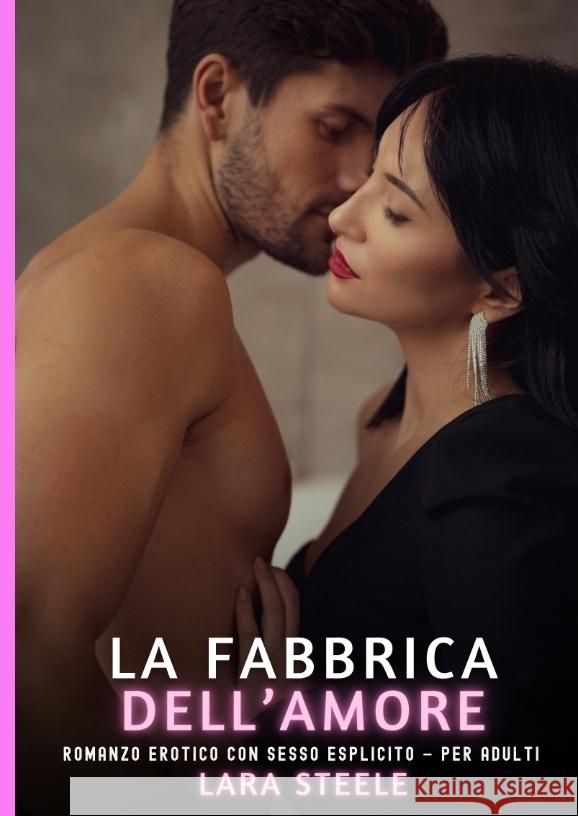 La Fabbrica dell'Amore Steele, Lara 9783384641663