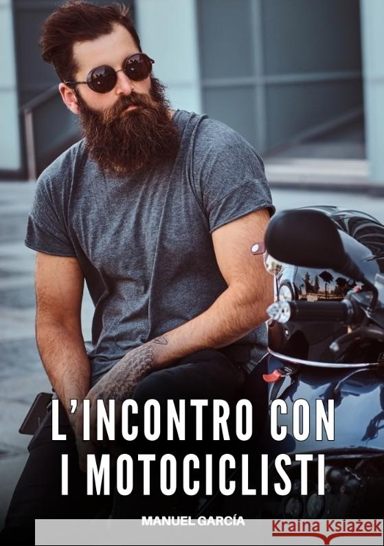 L'Incontro con i Motociclisti García, Manuel 9783384641717