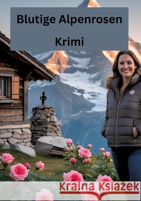 Blutige Alpenrosen Meinecke, Willi 9783384642752 tredition