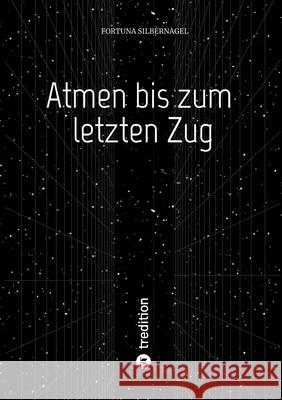 Atmen bis zum letzten Zug Silbernagel, Fortuna 9783384642943