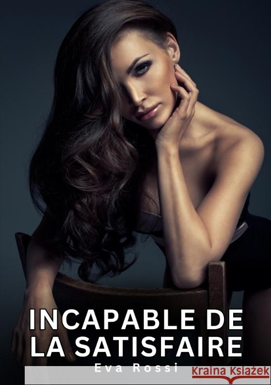 Incapable de la satisfaire Rossi, Eva 9783384644138