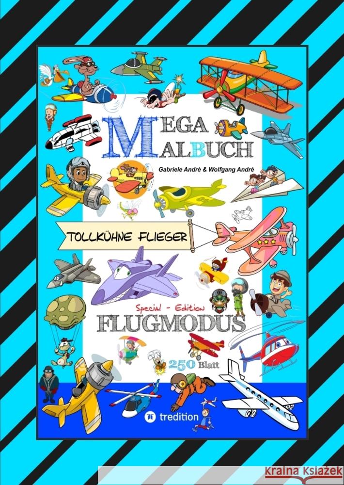 MEGA MALBUCH - FLUGZEUGE - HELIKOPTER - BALLON - FALLSCHIRMSPRINGER - VÖGEL - PILOTEN - LUFTSCHIFFE - DOPPELDECKER - DÜSENJETS - RAKETEN André, Gabriele, André, Wolfgang 9783384647528 tredition