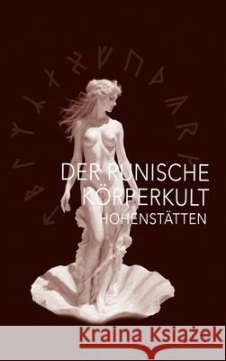 Der runische Körperkult Hohenstätten, Johannes H. von 9783384648044