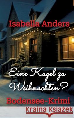 Eine Kugel zu Weihnachten Anders, Isabella 9783384648488 tredition