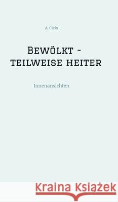 Bewölkt - teilweise heiter Cielo, Alois 9783384648617