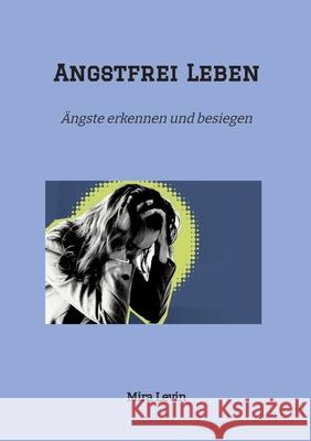 Angstfrei Leben Levin, Mira 9783384650122 tredition