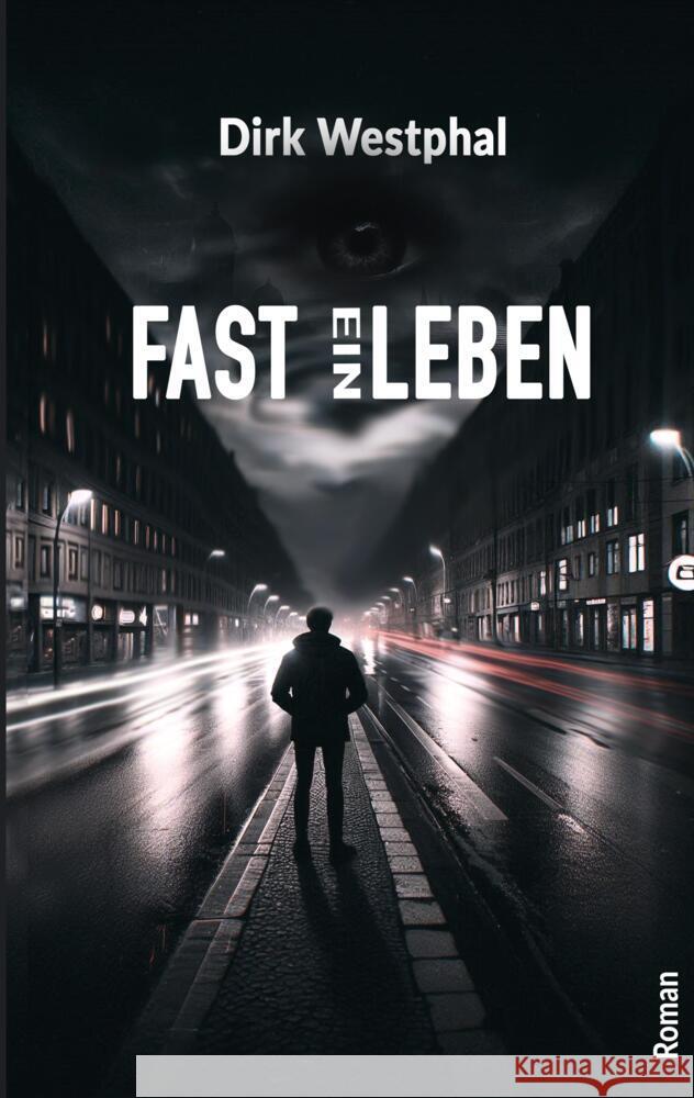 FAST EIN LEBEN Westphal, Dirk 9783384650627