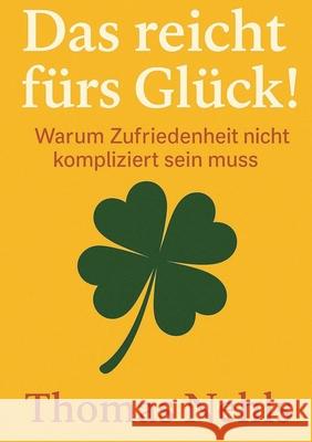 Das reicht fürs Glück! Nehls, Thomas 9783384651310 tredition