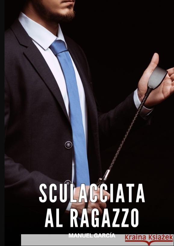 Sculacciata al Ragazzo García, Manuel 9783384651440