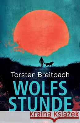 Wolfsstunde Breitbach, Torsten 9783384651747
