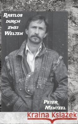 Rastlos durch zwei Welten Mentzel, Peter 9783384653024