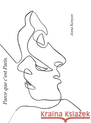 Parce que c'est Paris. Konyev, Anna 9783384655042 tredition