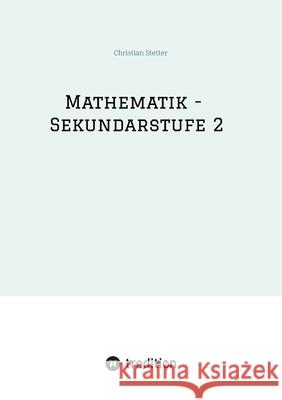 Mathematik - Sekundarstufe 2 Christian Stetter 9783384655813 Tredition Gmbh