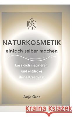 Naturkosmetik einfach selber machen Gras, Anja 9783384657992