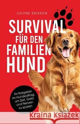 Survival für den Familienhund Erikson, Jolyne 9783384658517 tredition