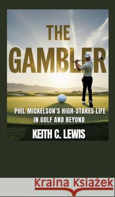 The Gambler C. Lewis, Keith 9783384658876 Chester writes publications