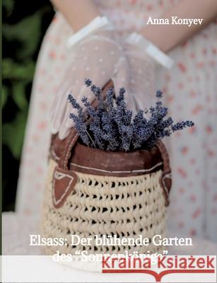 Elsass: Der blühende Garten des 