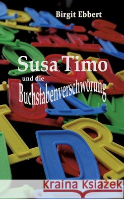 Susa, Timo und die Buchstabenverschwörung Ebbert, Birgit 9783384659378