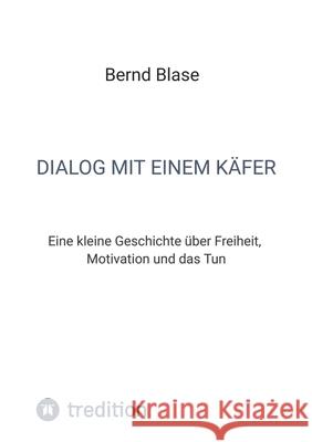 Dialog mit einem Käfer Blase, Bernd 9783384659804