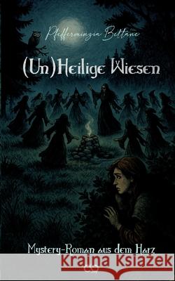 (Un)Heilige Wiesen Beltane, Pfefferminzia 9783384661586