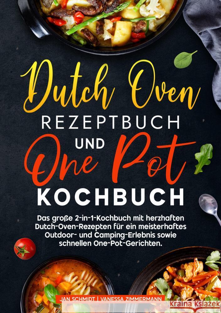 Dutch Oven Rezeptbuch und One Pot Kochbuch Schmidt, Jan, Zimmermann, Vanessa 9783384663528 KochKreationX