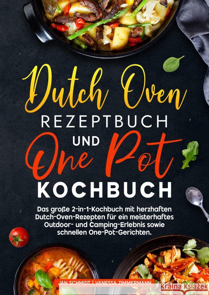 Dutch Oven Rezeptbuch und One Pot Kochbuch Schmidt, Jan, Zimmermann, Vanessa 9783384663535 KochKreationX
