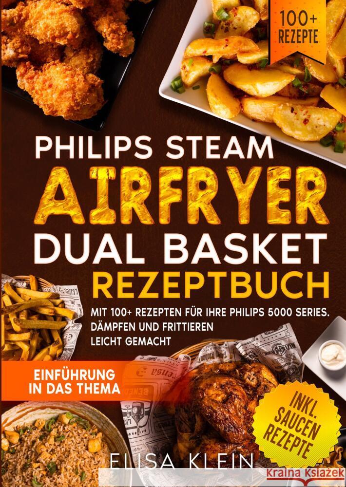 Philips Steam Airfryer Dual Basket Rezeptbuch Klein, Elisa 9783384664112 tredition